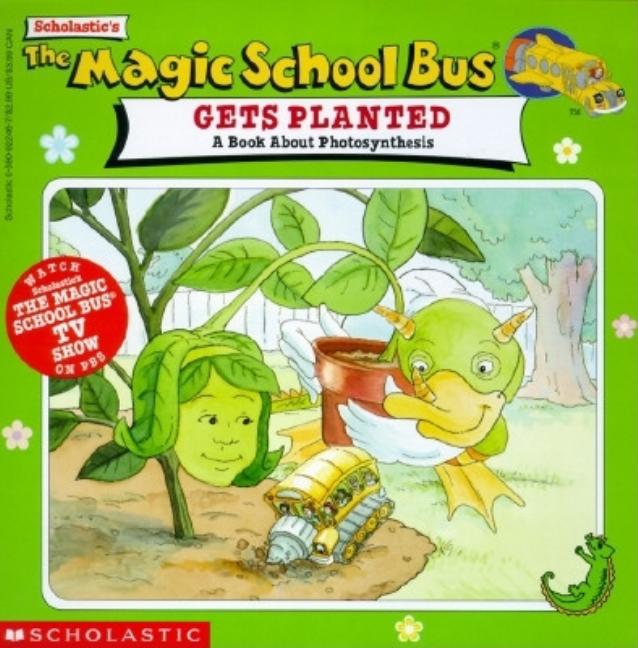 Magic School Bus Gets Planted, The: A Book about Photosynthesis