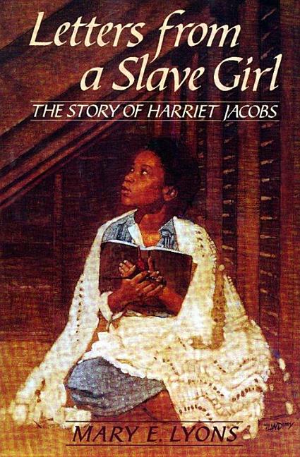 Letters from a Slave Girl: The Story of Harriet Jacobs