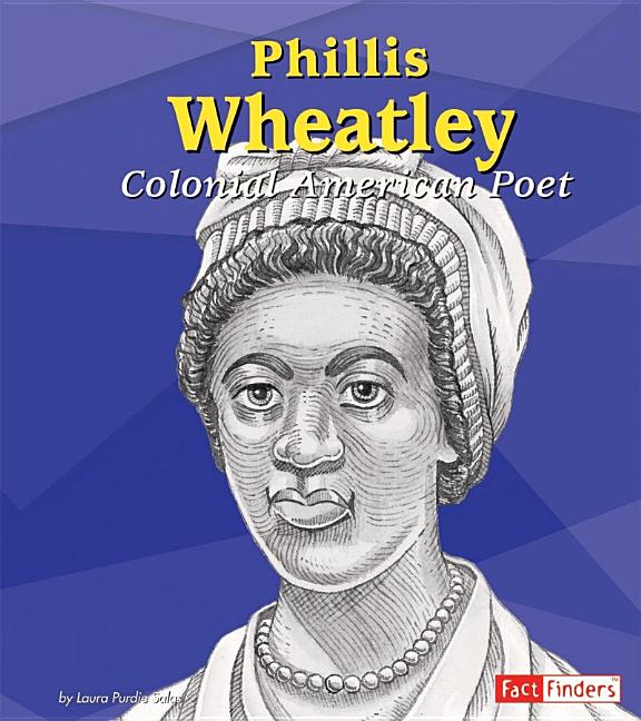 Phillis Wheatley: Colonial American Poet