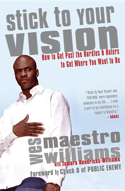 Stick to Your Vision: How to Get Past the Hurdles & Haters to Get Where You Want to Be