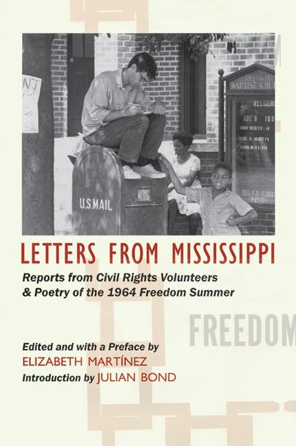 Letters from Mississippi: Reports from Civil Rights Volunteers and Freedom School Poetry of the 1964 Freedom Summer (Revised)