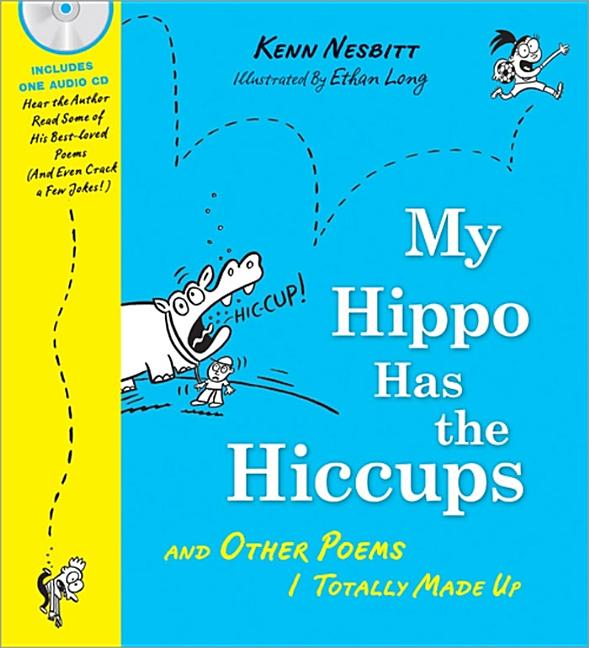 My Hippo Has the Hiccups: And Other Poems I Totally Made Up