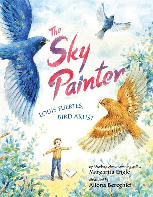 Sky Painter, The: Louis Fuertes, Bird Artist