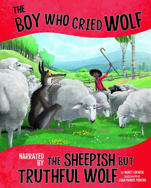 Boy Who Cried Wolf, Narrated by the Sheepish But Truthful Wolf, The