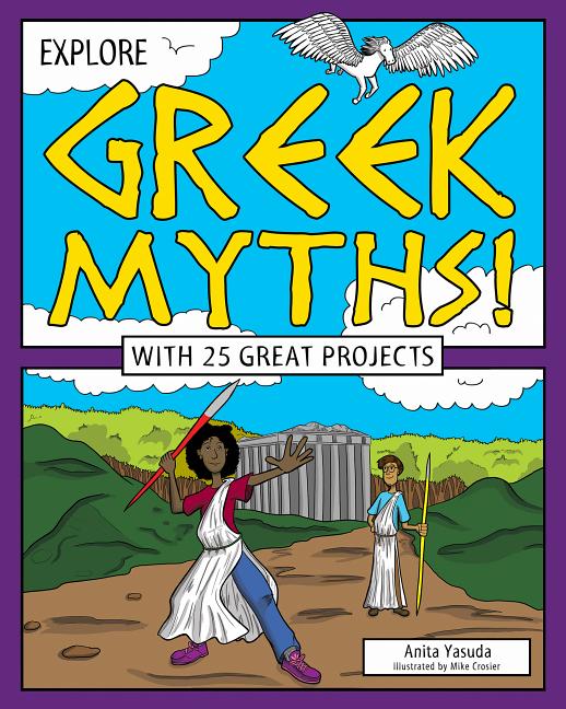 Explore Greek Myths!: With 25 Great Projects