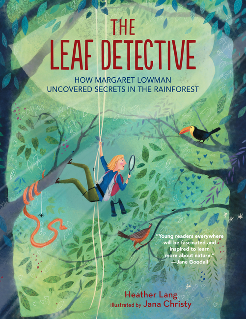 The Leaf Detective: How Margaret Lowman Uncovered Secrets in the Rainforest