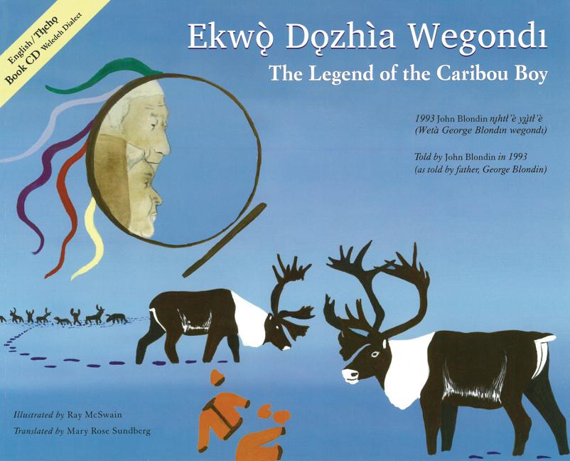 Ekwò Dǫzhìa Wegond / The Legend of the Caribou Boy