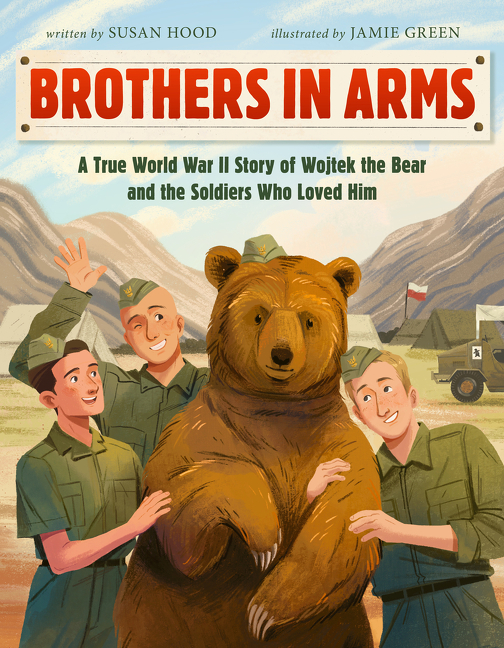 Brothers in Arms: A True World War II Story of Wojtek the Bear and the Soldiers Who Loved Him