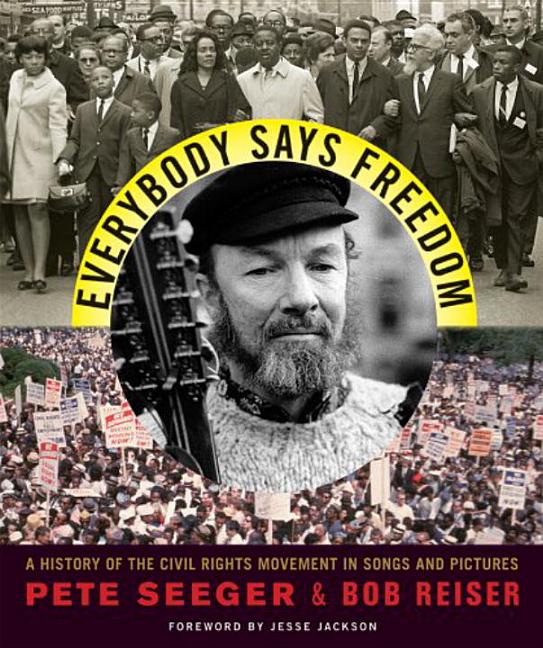 Everybody Says Freedom: A History of the Civil Rights Movement in Songs and Pictures