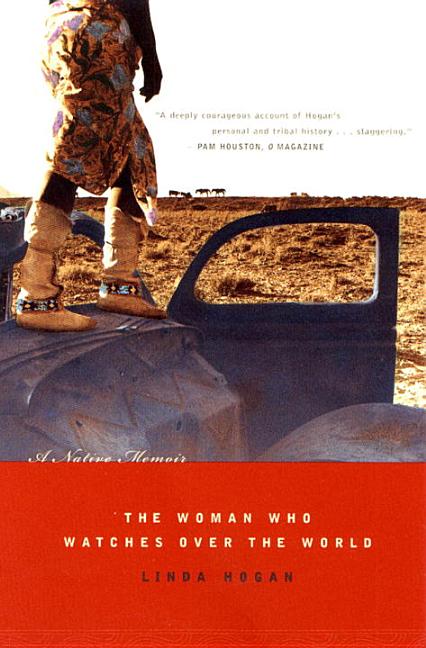 Woman Who Watches Over the World, The: A Native Memoir