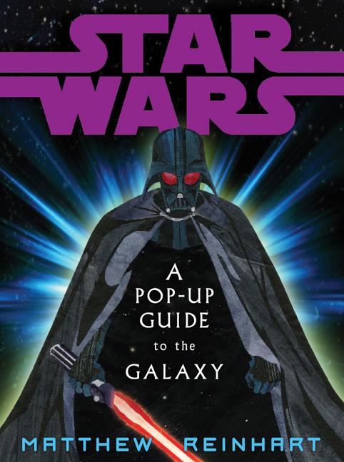 Star Wars: A Pop-Up Guide to the Galaxy