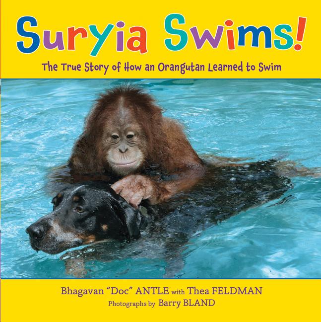 Suryia Swims!: The True Story of How an Orangutan Learned to Swim