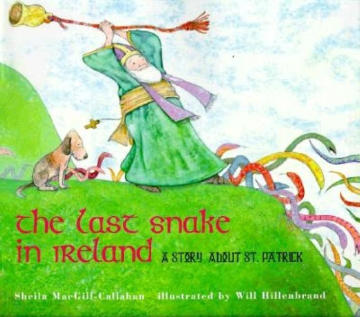 The Last Snake in Ireland: A Story about St. Patrick