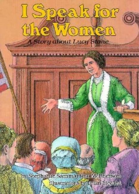 I Speak for the Women: A Story about Lucy Stone