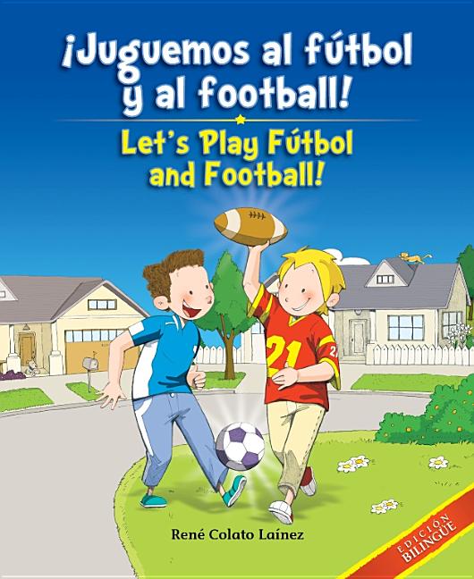 Juguemos al fútbol y al football! / Let's Play Fútbol And Football!