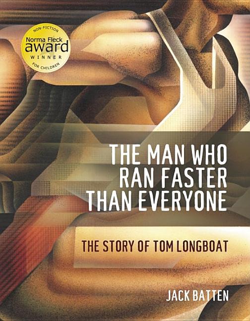 The Man Who Ran Faster Than Everyone: The Story of Tom Longboat