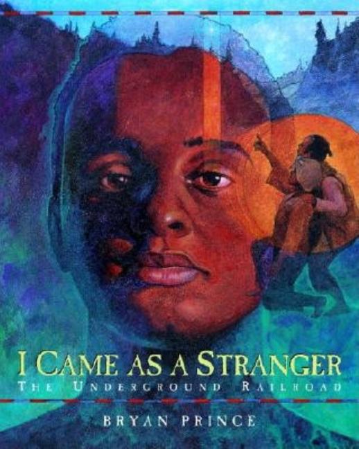 I Came as a Stranger: The Underground Railroad