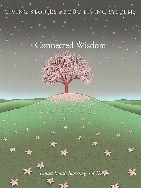 Connected Wisdom: Living Stories about Living Systems