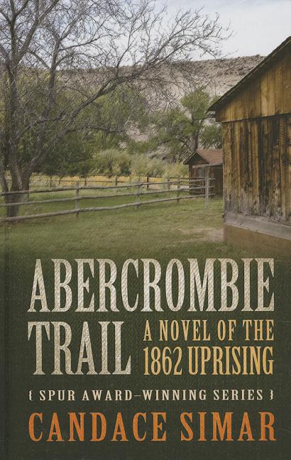 Abercrombie Trail: A Novel of the 1862 Uprising