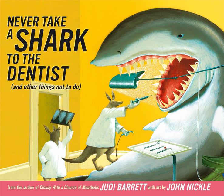 Never Take a Shark to the Dentist (and Other Things Not to Do)