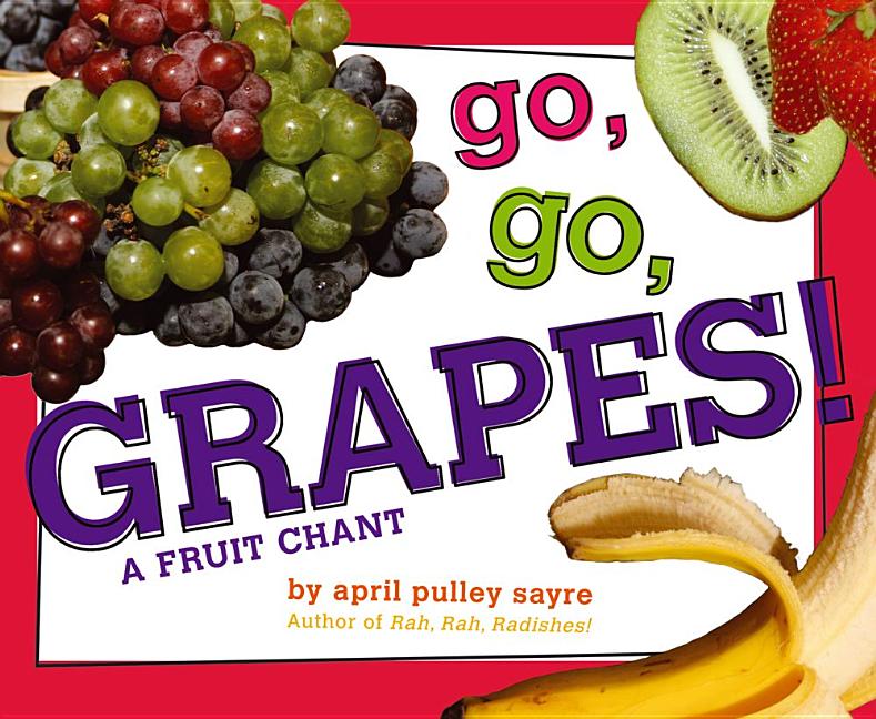 Go, Go, Grapes!: A Fruit Chant