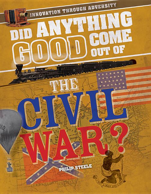 Did Anything Good Come Out of the Civil War?