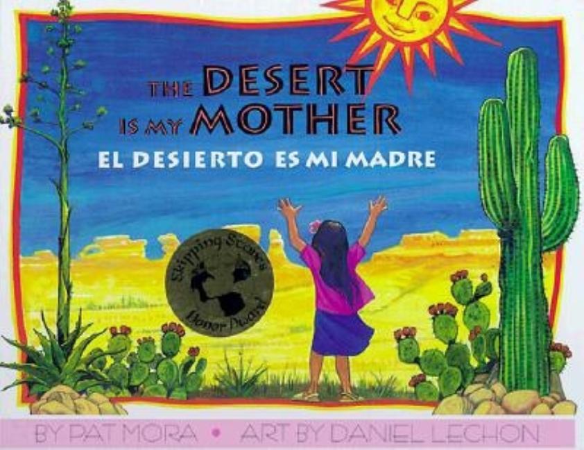 The Desert Is My Mother / El desierto es mi madre