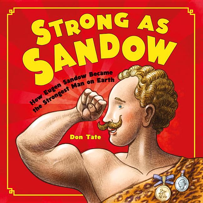 Strong as Sandow: How Eugen Sandow Became the Strongest Man on Earth