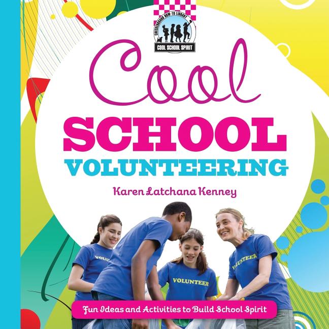 Cool School Volunteering: Fun Ideas and Activities to Build School Spirit