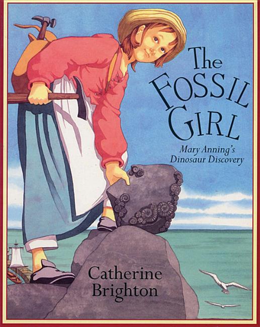 Fossil Girl, The: Mary Anning's Dinosaur Discovery