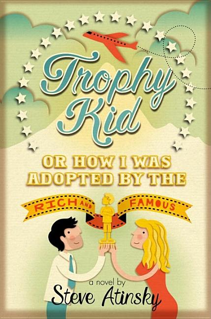 Trophy Kid, or How I Was Adopted by the Rich and Famous
