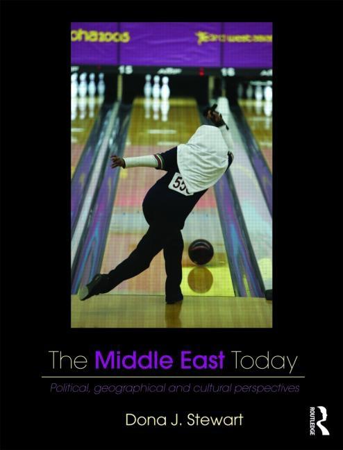 Middle East Today,The: Political, Geographical and Cultural Perspectives
