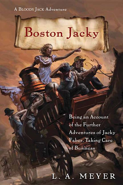 Boston Jacky: Being an Account of the Further Adventures of Jacky Faber, Taking Care of Business