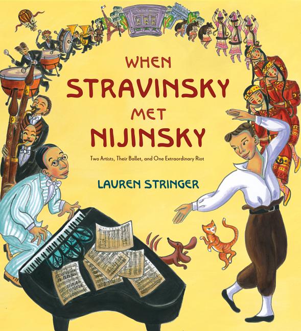 When Stravinsky Met Nijinsky: Two Artists, Their Ballet, and One Extraordinary Riot