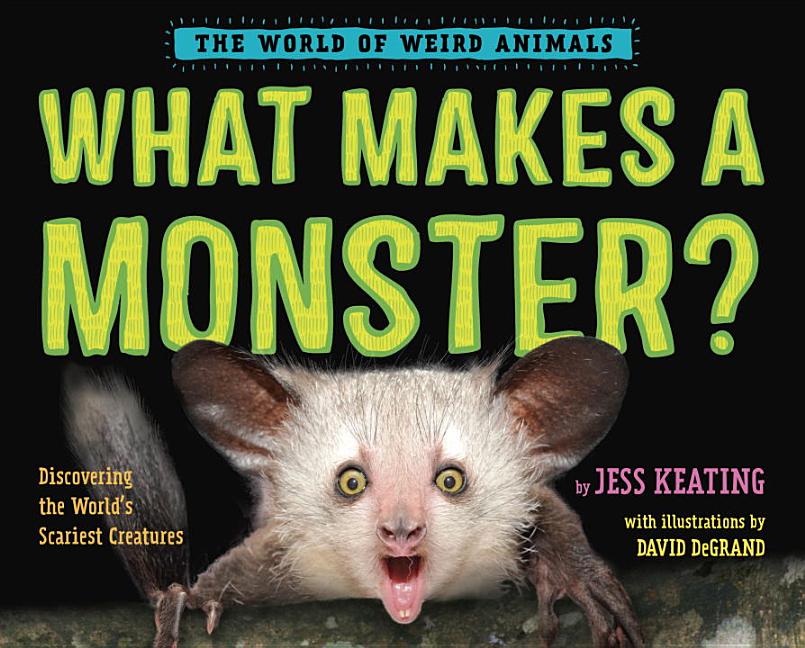 What Makes a Monster?: Discovering the World's Scariest Creatures