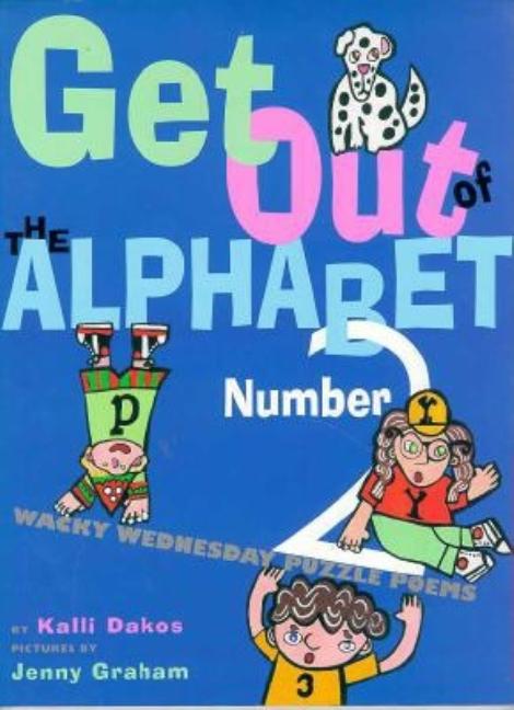 Get Out of the Alphabet, Number 2!: Wacky Wednesday Puzzle Poems