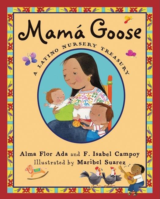 Mama Goose: A Latino Nursery Treasury / Un Tesoro de Rimas Infantiles