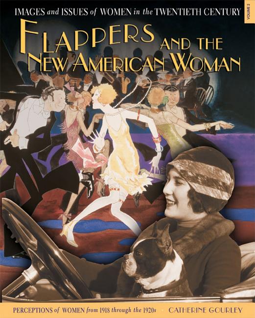 Flappers and the New American Woman: Perceptions of Women from 1918 Through the 1920s