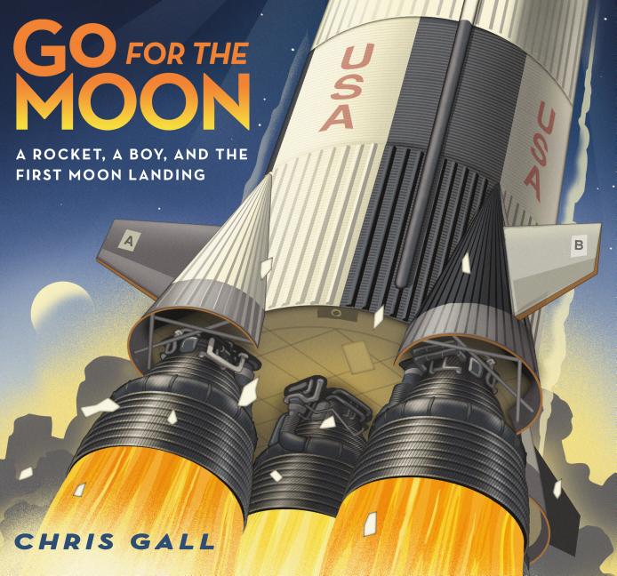 Go for the Moon: A Rocket, a Boy, and the First Moon Landing