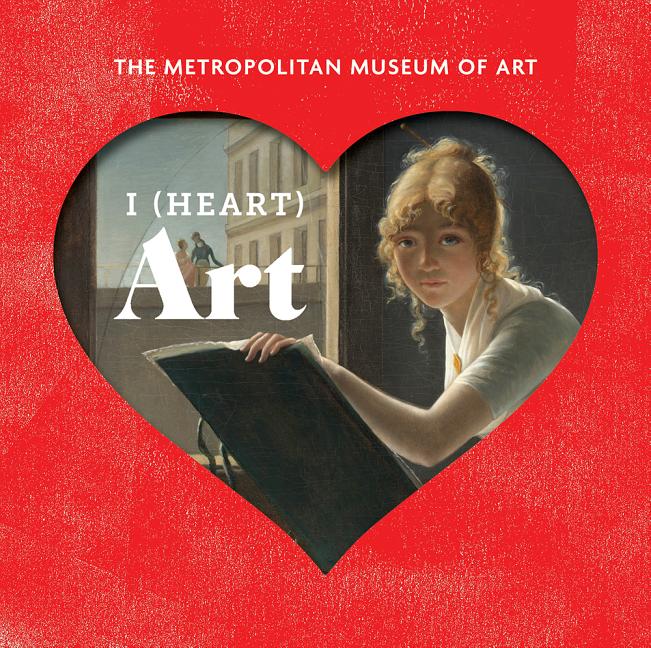 I (Heart) Art: Work We Love from the Metropolitan Museum of Art