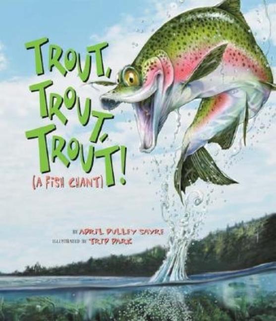 Trout, Trout, Trout: A Fish Chant