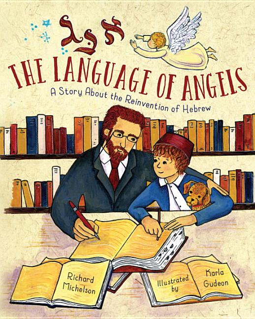 Language of Angels, The: The Reinvention of Hebrew
