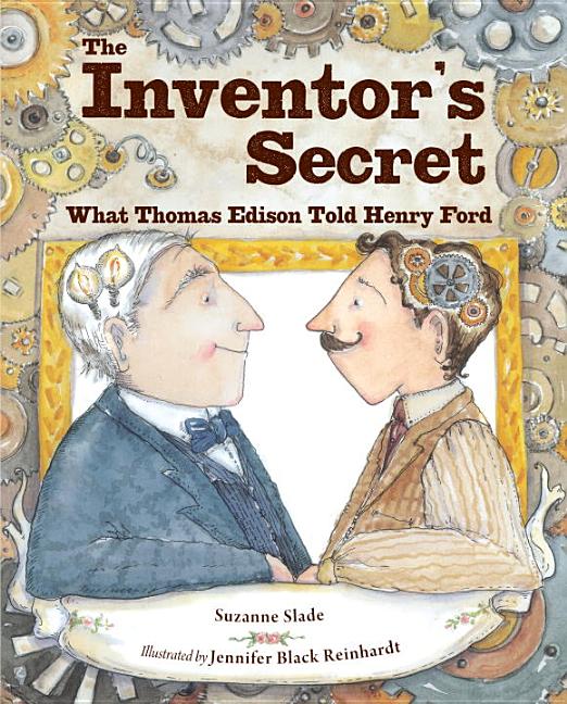 Inventor's Secret, The: What Thomas Edison Told Henry Ford