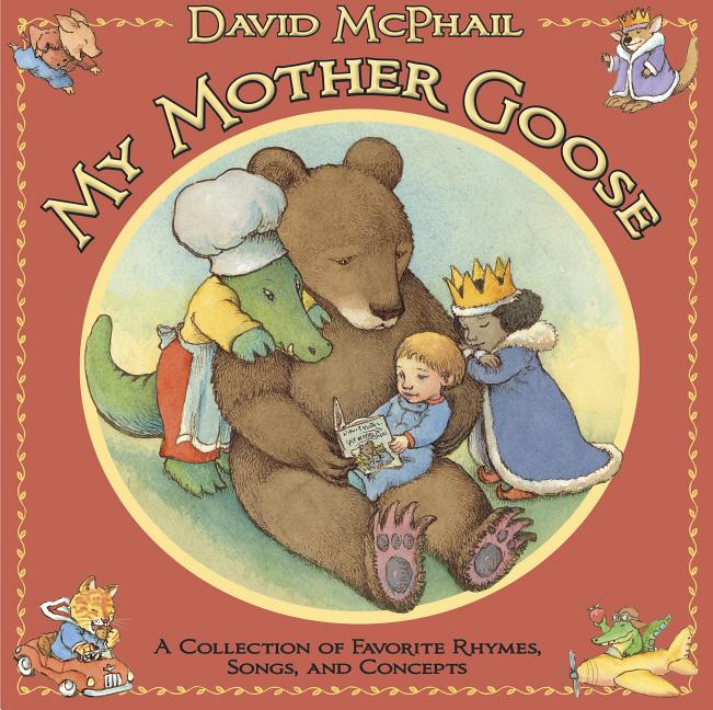 My Mother Goose: A Collection of Favorite Rhymes, Songs, and Concepts
