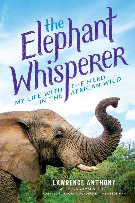 The Elephant Whisperer: My Life with the Herd in the African Wild: Young Readers Adaptation