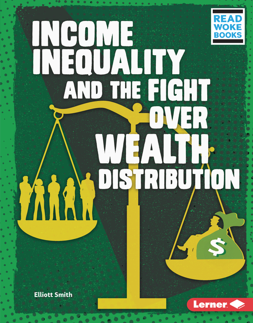 Income Inequality and the Fight Over Wealth Distribution