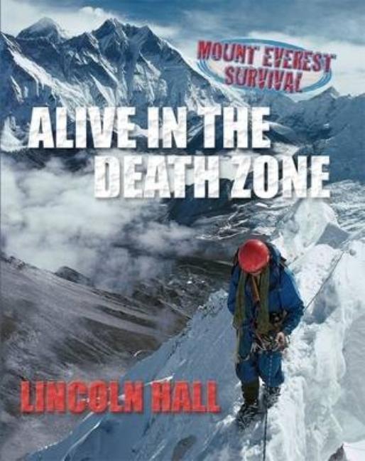 Alive in the Death Zone: Mount Everest Survival