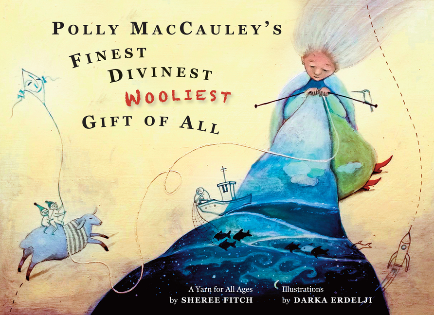 Polly Maccauley's Finest, Divinest, Wooliest Gift of All: A Yarn for All Ages
