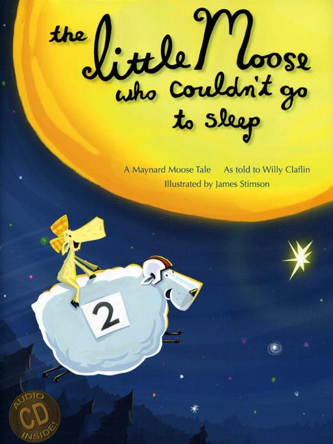 The Little Moose Who Couldn't Go to Sleep: A Maynard Moose Tale