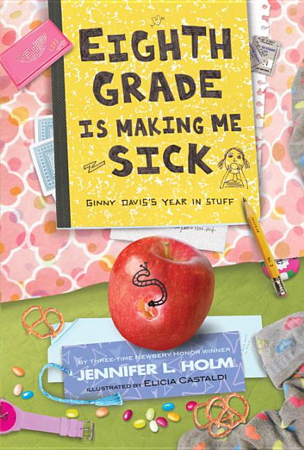 Eighth Grade Is Making Me Sick: Ginny Davis's Year in Stuff